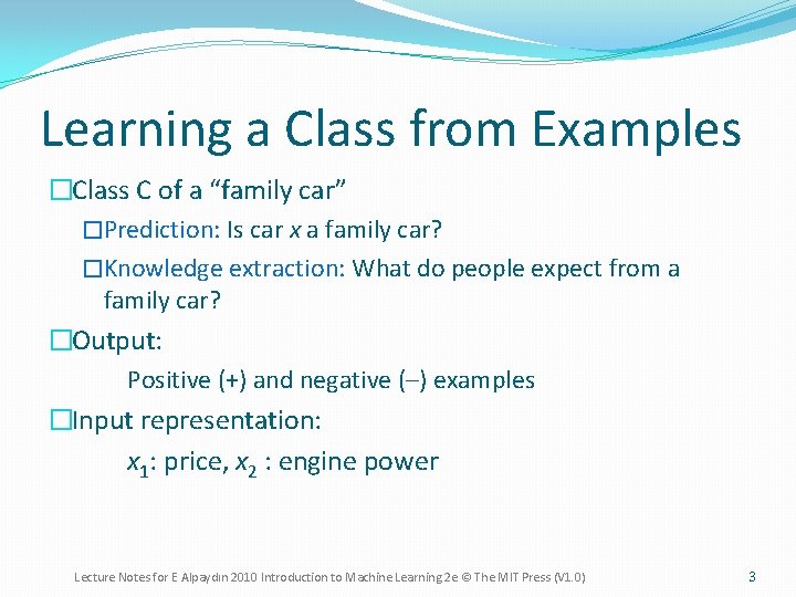 Learning a Class from Examples �Class C of a “family car” �Prediction: Is car