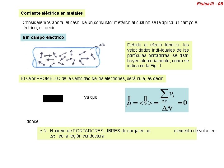 Fisica III - 05 Corriente eléctrica en metales Consideremos ahora el caso de un