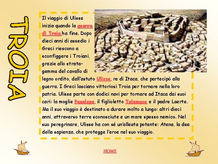 Il viaggio di Ulisse inizia quando la guerra di Troia ha fine. Dopo dieci Il viaggio di Ulisse inizia quando la guerra di Troia ha fine. Dopo dieci