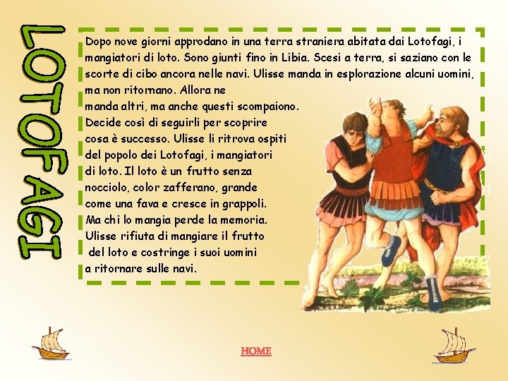 Dopo nove giorni approdano in una terra straniera abitata dai Lotofagi, i mangiatori di Dopo nove giorni approdano in una terra straniera abitata dai Lotofagi, i mangiatori di