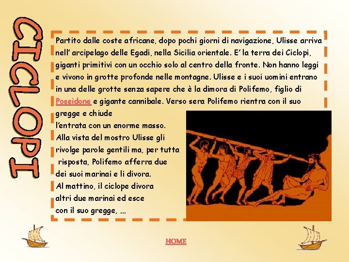 Partito dalle coste africane, dopo pochi giorni di navigazione, Ulisse arriva nell’ arcipelago delle Partito dalle coste africane, dopo pochi giorni di navigazione, Ulisse arriva nell’ arcipelago delle
