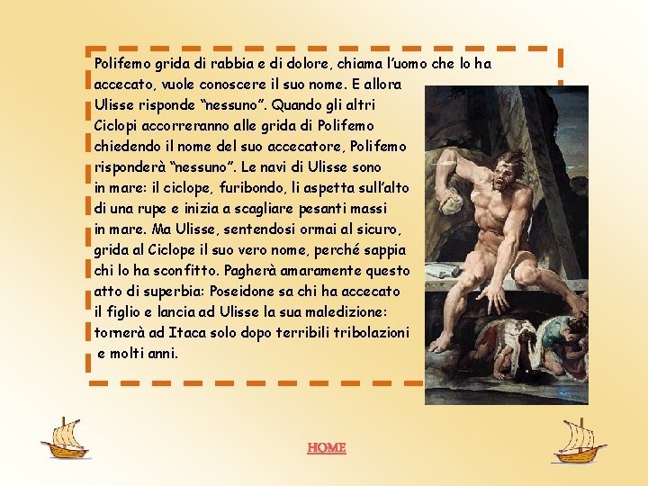 Polifemo grida di rabbia e di dolore, chiama l’uomo che lo ha accecato, vuole Polifemo grida di rabbia e di dolore, chiama l’uomo che lo ha accecato, vuole