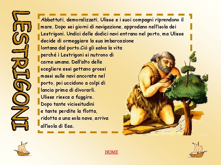 Abbattuti, demoralizzati, Ulisse e i suoi compagni riprendono il mare. Dopo sei giorni di Abbattuti, demoralizzati, Ulisse e i suoi compagni riprendono il mare. Dopo sei giorni di