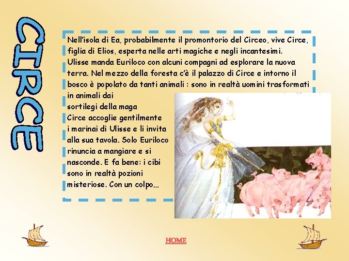 Nell’isola di Ea, probabilmente il promontorio del Circeo, vive Circe, figlia di Elios, esperta Nell’isola di Ea, probabilmente il promontorio del Circeo, vive Circe, figlia di Elios, esperta