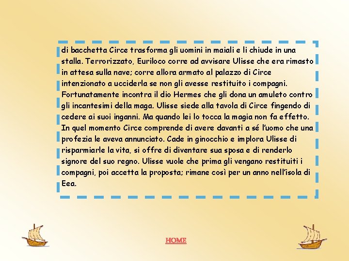 di bacchetta Circe trasforma gli uomini in maiali e li chiude in una stalla. di bacchetta Circe trasforma gli uomini in maiali e li chiude in una stalla.