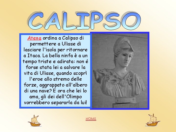 Atena ordina a Calipso di permettere a Ulisse di lasciare l'isola per ritornare a Atena ordina a Calipso di permettere a Ulisse di lasciare l'isola per ritornare a