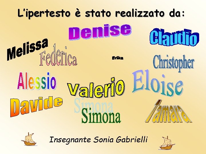 L’ipertesto è stato realizzato da: Insegnante Sonia Gabrielli L’ipertesto è stato realizzato da: Insegnante Sonia Gabrielli