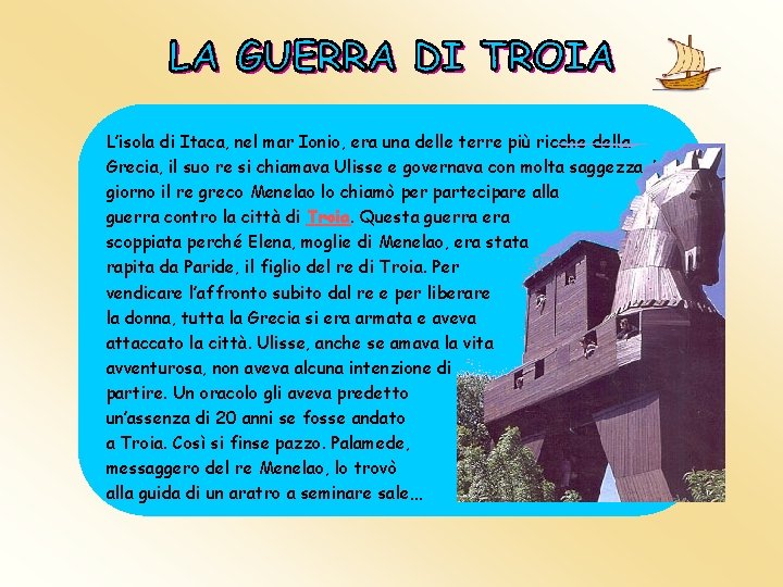 L’isola di Itaca, nel mar Ionio, era una delle terre più ricche della Grecia, L’isola di Itaca, nel mar Ionio, era una delle terre più ricche della Grecia,