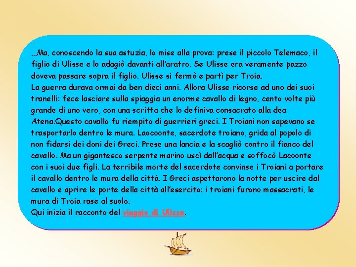 …Ma, conoscendo la sua astuzia, lo mise alla prova: prese il piccolo Telemaco, il …Ma, conoscendo la sua astuzia, lo mise alla prova: prese il piccolo Telemaco, il