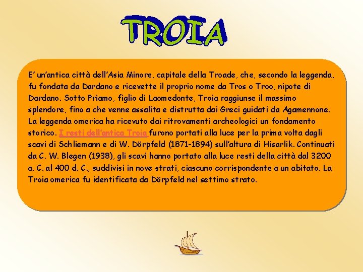 E’ un’antica città dell’Asia Minore, capitale della Troade, che, secondo la leggenda, fu fondata E’ un’antica città dell’Asia Minore, capitale della Troade, che, secondo la leggenda, fu fondata