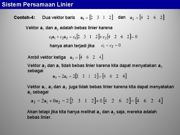 Sistem Persamaan Linier Contoh-4: Dua vektor baris dan Vektor a 1 dan a 2