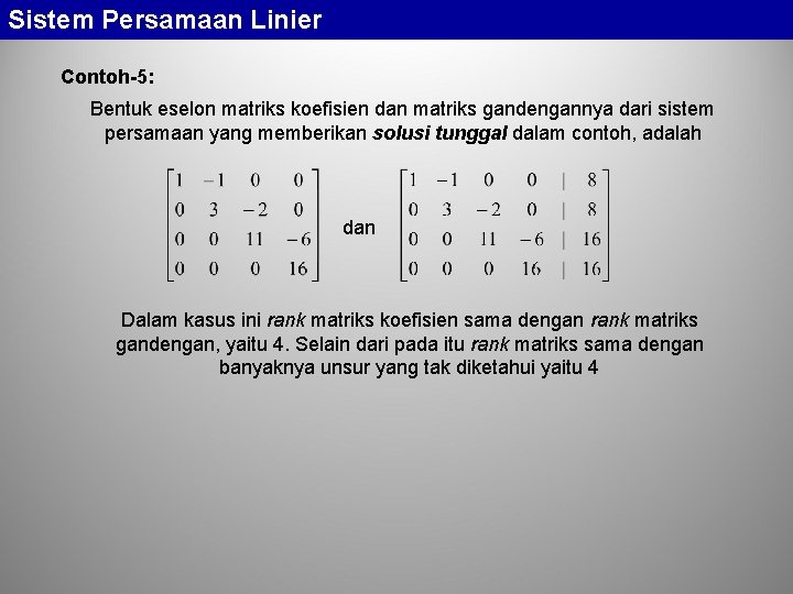 Sistem Persamaan Linier Contoh-5: Bentuk eselon matriks koefisien dan matriks gandengannya dari sistem persamaan