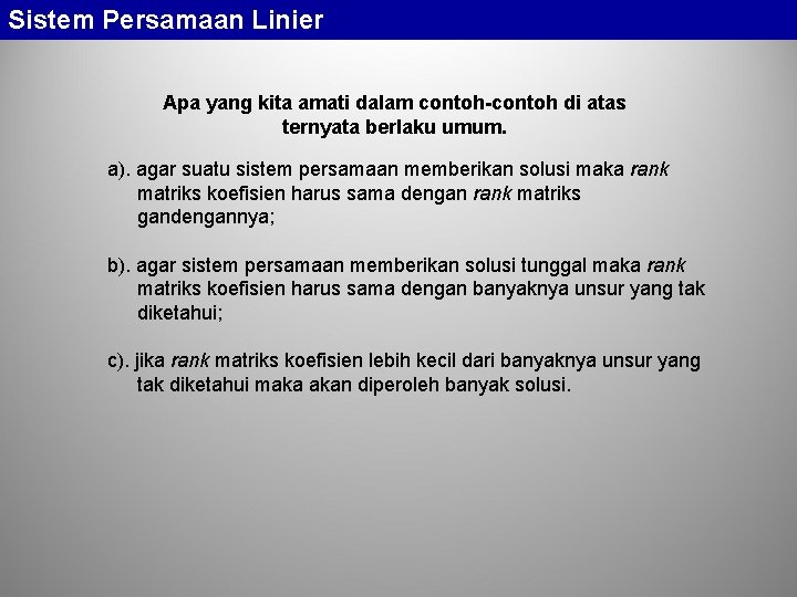 Sistem Persamaan Linier Apa yang kita amati dalam contoh-contoh di atas ternyata berlaku umum.