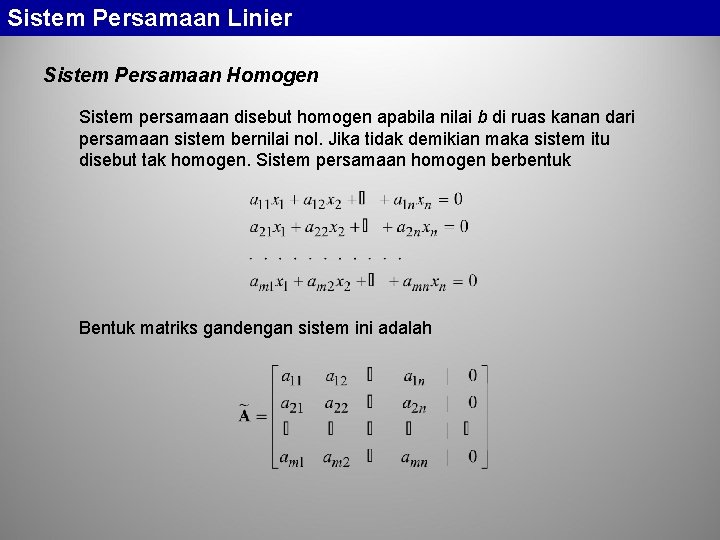 Sistem Persamaan Linier Sistem Persamaan Homogen Sistem persamaan disebut homogen apabila nilai b di