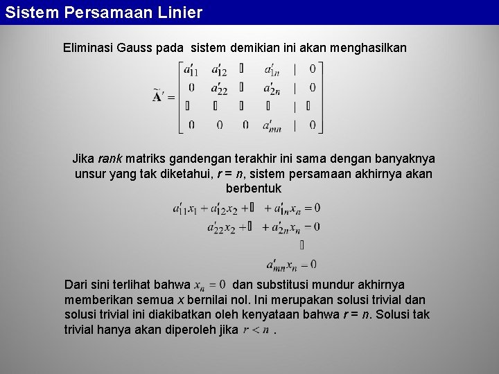 Sistem Persamaan Linier Eliminasi Gauss pada sistem demikian ini akan menghasilkan Jika rank matriks