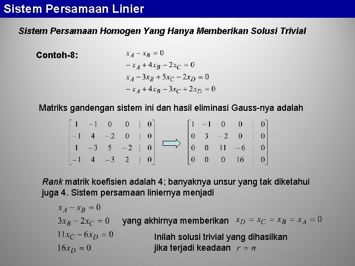 Sistem Persamaan Linier Sistem Persamaan Homogen Yang Hanya Memberikan Solusi Trivial Contoh-8: Matriks gandengan