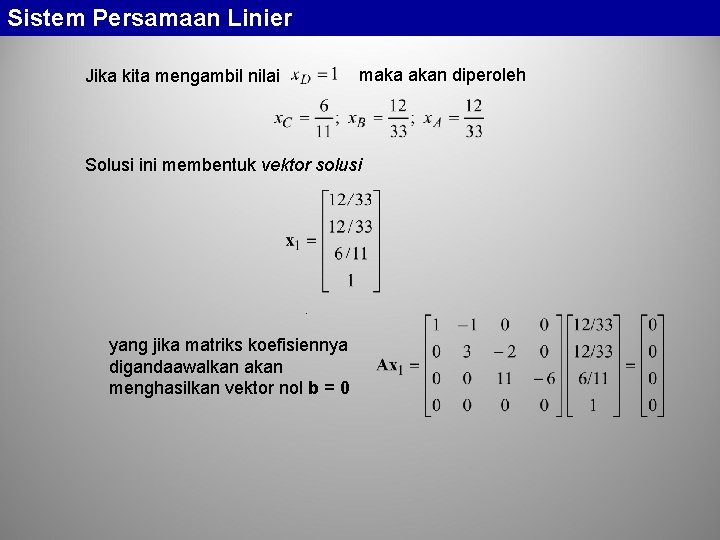 Sistem Persamaan Linier maka akan diperoleh Jika kita mengambil nilai Solusi ini membentuk vektor