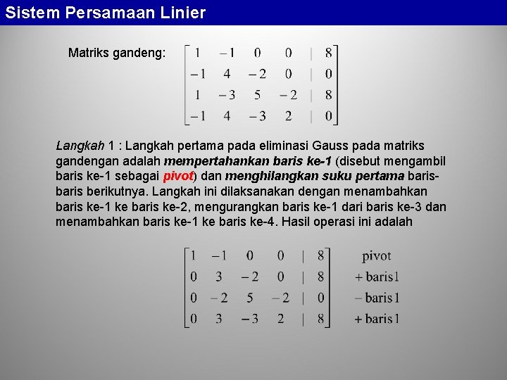 Sistem Persamaan Linier Matriks gandeng: Langkah 1 : Langkah pertama pada eliminasi Gauss pada