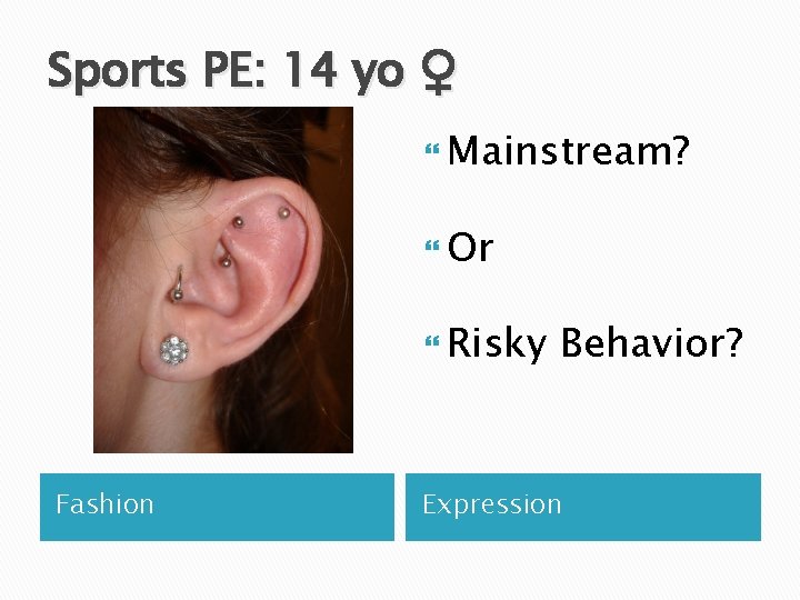 Sports PE: 14 yo ♀ Mainstream? Or Risky Fashion Behavior? Expression 