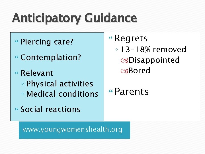 Anticipatory Guidance Piercing care? Contemplation? Relevant ◦ Physical activities ◦ Medical conditions Regrets ◦