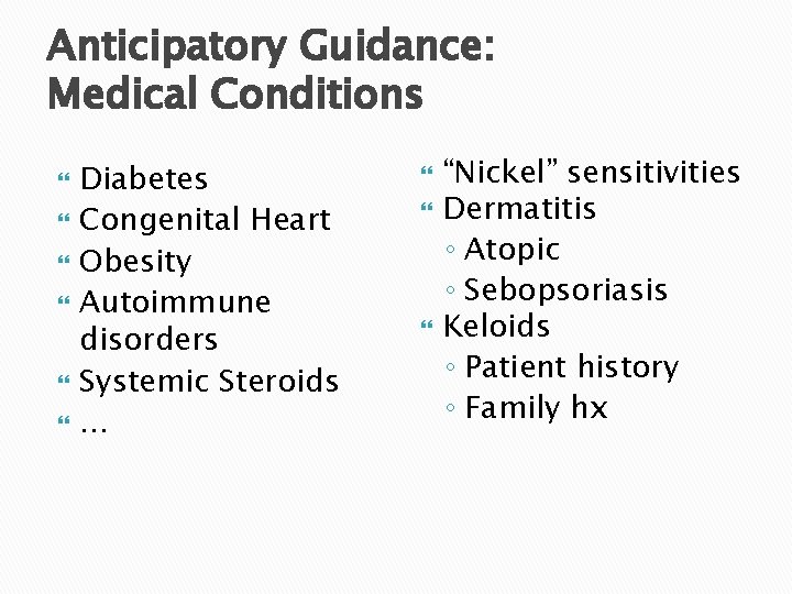 Anticipatory Guidance: Medical Conditions Diabetes Congenital Heart Obesity Autoimmune disorders Systemic Steroids … “Nickel”
