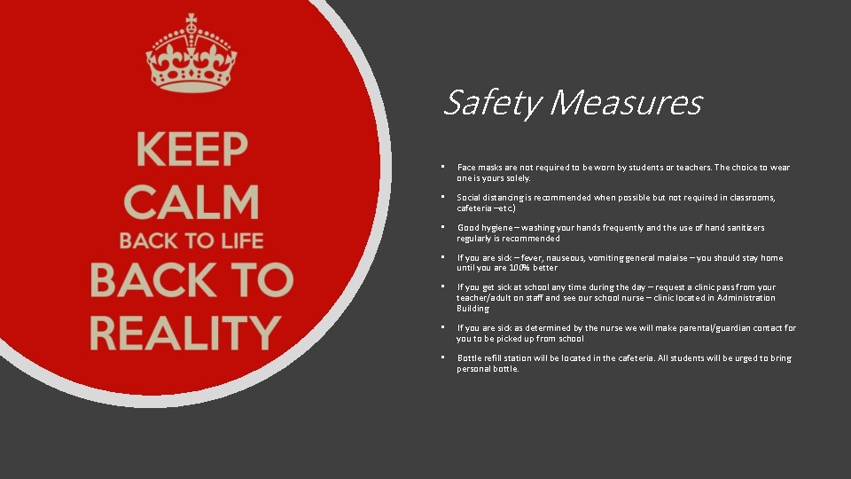 Safety Measures • Face masks are not required to be worn by students or