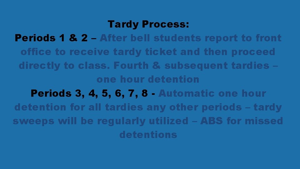 Tardy Process: Periods 1 & 2 – After bell students report to front office