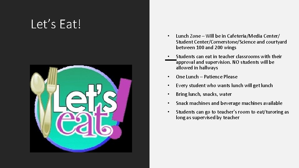 Let’s Eat! • Lunch Zone – Will be in Cafeteria/Media Center/ Student Center/Cornerstone/Science and