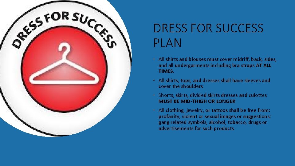 DRESS FOR SUCCESS PLAN • All shirts and blouses must cover midriff, back, sides,