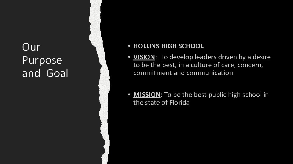 Our Purpose and Goal • HOLLINS HIGH SCHOOL • VISION: To develop leaders driven