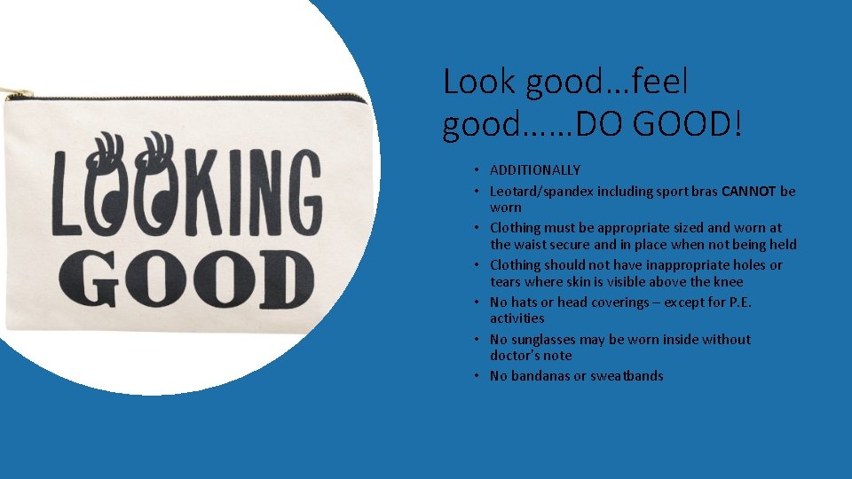 Look good…feel good……DO GOOD! • ADDITIONALLY • Leotard/spandex including sport bras CANNOT be worn