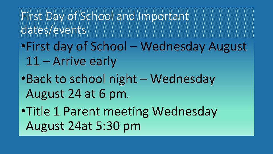 First Day of School and Important dates/events • First day of School – Wednesday