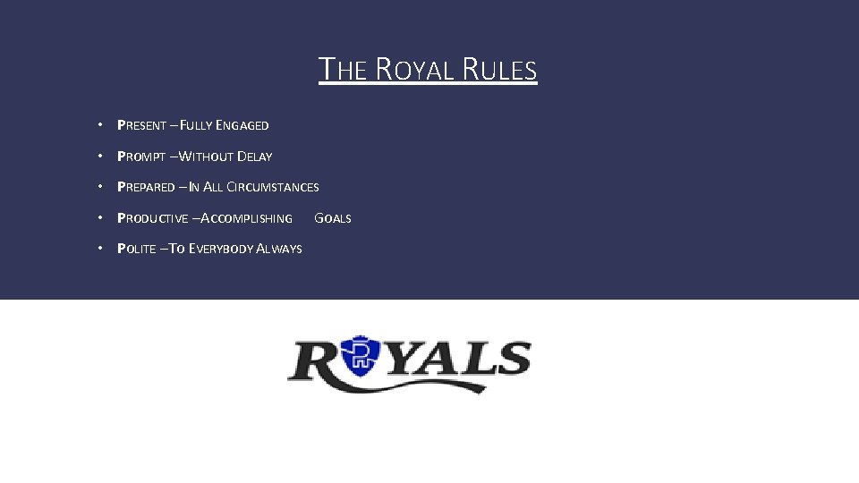 THE ROYAL RULES • PRESENT – FULLY ENGAGED • PROMPT – WITHOUT DELAY •