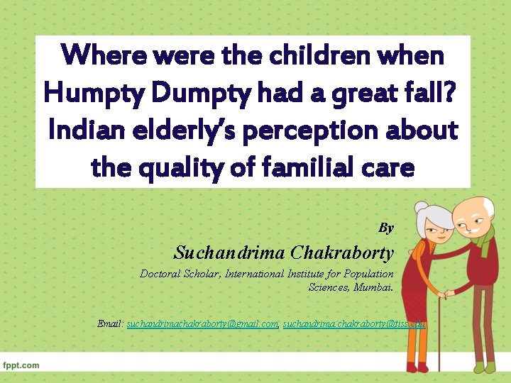 Where were the children when Humpty Dumpty had a great fall? Indian elderly’s perception