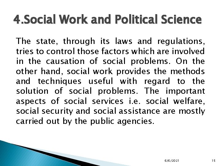 4. Social Work and Political Science The state, through its laws and regulations, tries