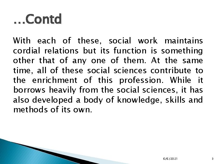 …Contd With each of these, social work maintains cordial relations but its function is