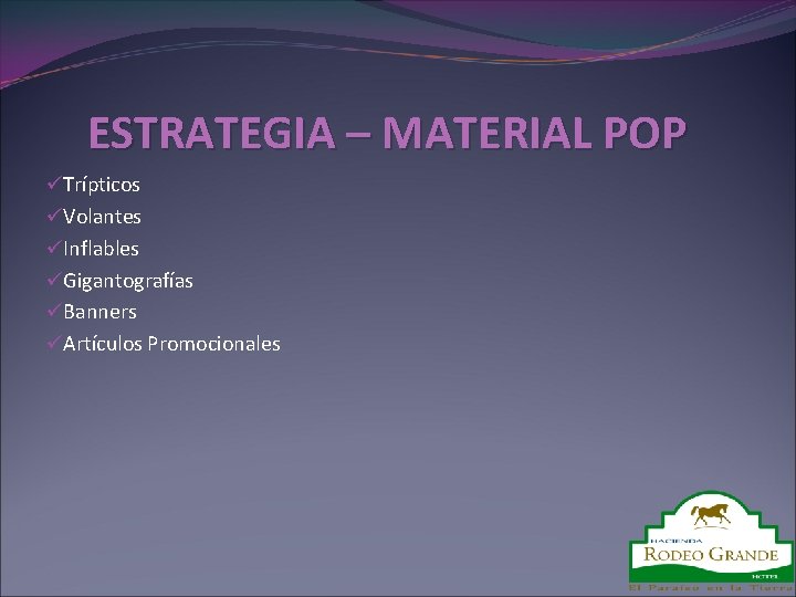 ESTRATEGIA – MATERIAL POP üTrípticos üVolantes üInflables üGigantografías üBanners üArtículos Promocionales 