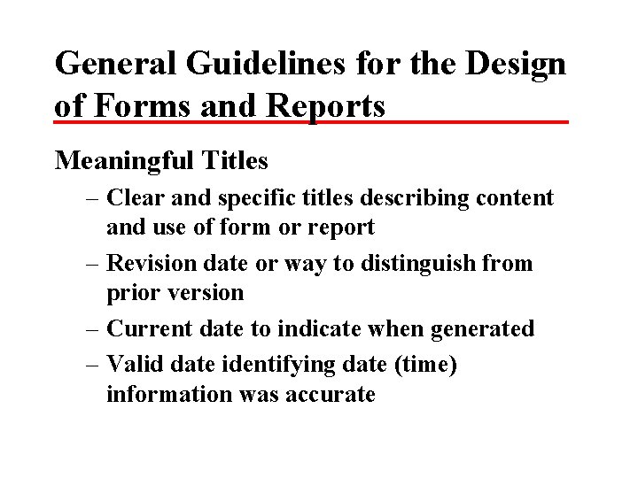 General Guidelines for the Design of Forms and Reports Meaningful Titles – Clear and