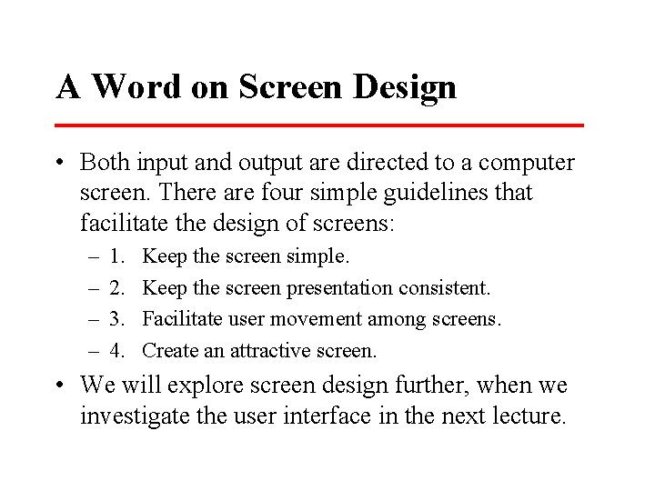 A Word on Screen Design • Both input and output are directed to a