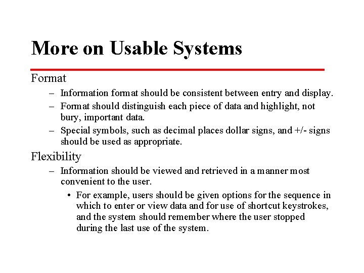 More on Usable Systems Format – Information format should be consistent between entry and