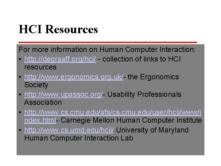 HCI Resources For more information on Human Computer Interaction: • http: //degraaff. org/hci/ -
