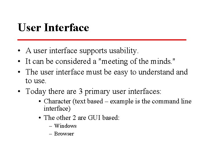 User Interface • A user interface supports usability. • It can be considered a