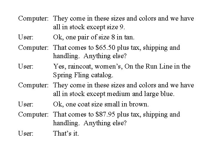 Computer: They come in these sizes and colors and we have all in stock