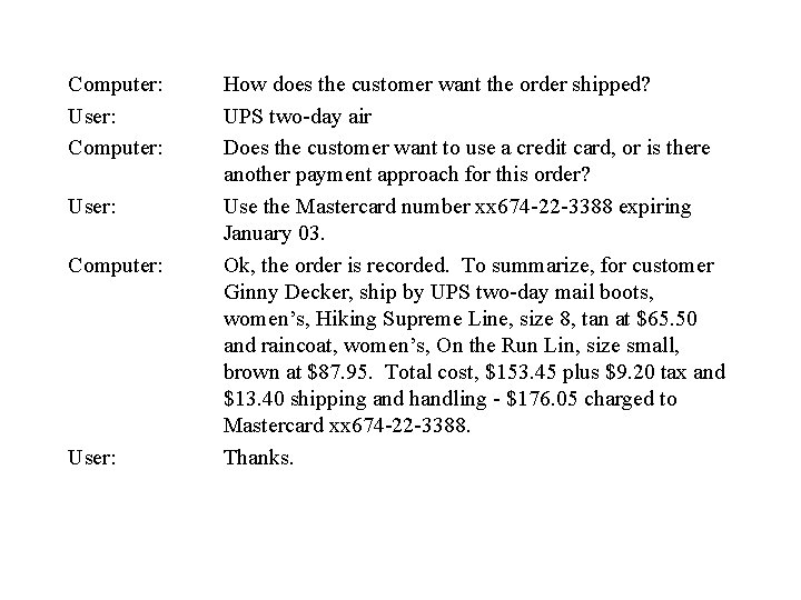 Computer: User: Computer: User: How does the customer want the order shipped? UPS two-day