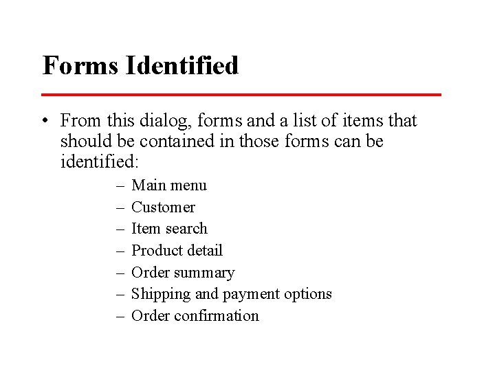 Forms Identified • From this dialog, forms and a list of items that should