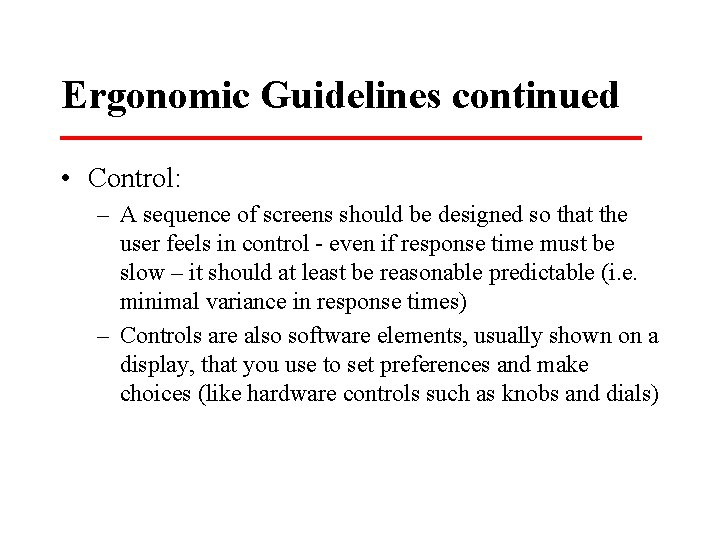 Ergonomic Guidelines continued • Control: – A sequence of screens should be designed so