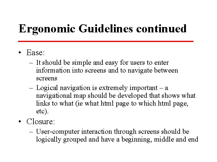 Ergonomic Guidelines continued • Ease: – It should be simple and easy for users