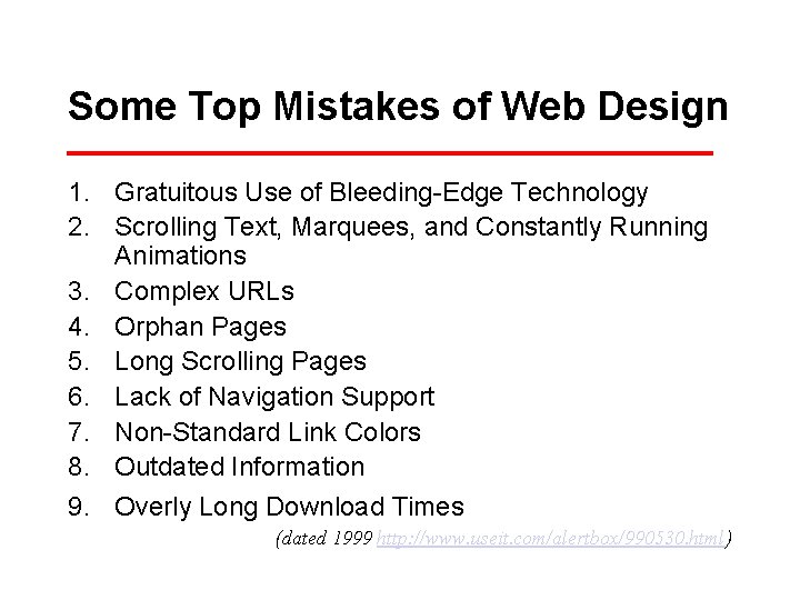 Some Top Mistakes of Web Design 1. Gratuitous Use of Bleeding-Edge Technology 2. Scrolling
