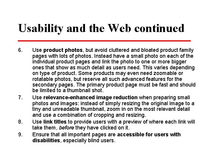 Usability and the Web continued 6. 7. 8. 9. Use product photos, but avoid