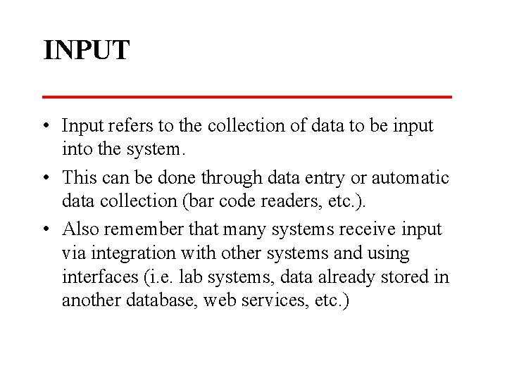 INPUT • Input refers to the collection of data to be input into the